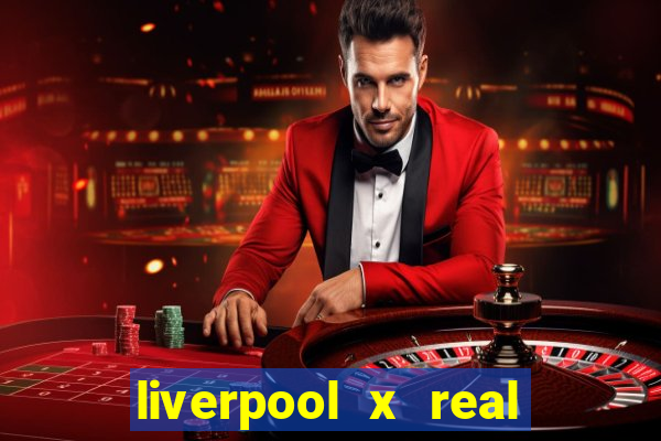 liverpool x real madrid ao vivo futemax